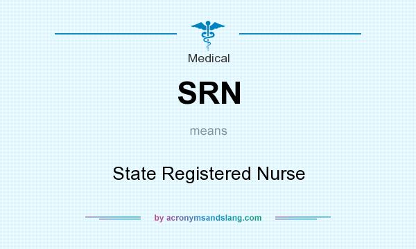 What does SRN mean? It stands for State Registered Nurse
