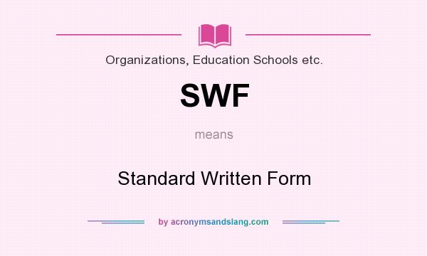 What does SWF mean? It stands for Standard Written Form