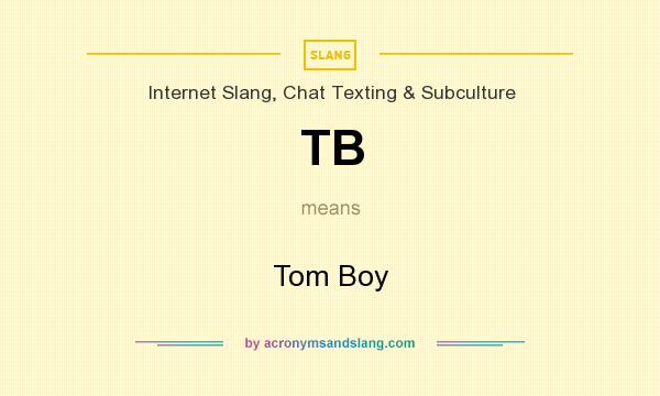 What does TB mean? It stands for Tom Boy