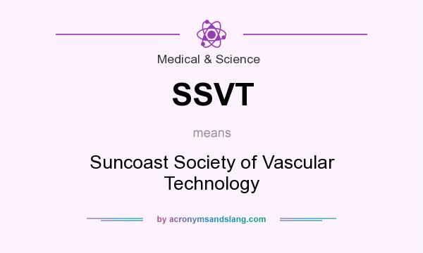 What does SSVT mean? It stands for Suncoast Society of Vascular Technology