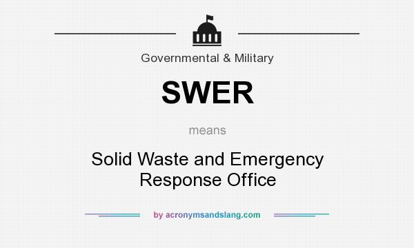 What does SWER mean? It stands for Solid Waste and Emergency Response Office