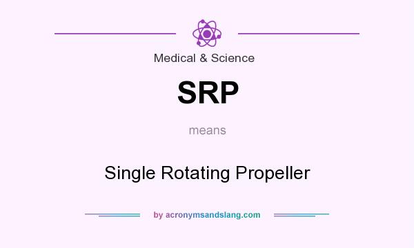 What does SRP mean? It stands for Single Rotating Propeller