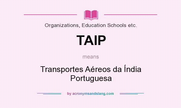 What does TAIP mean? It stands for Transportes Aéreos da Índia Portuguesa