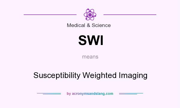 What does SWI mean? It stands for Susceptibility Weighted Imaging