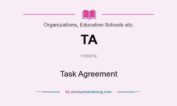 What does TA mean? It stands for Task Agreement