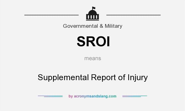 What does SROI mean? It stands for Supplemental Report of Injury