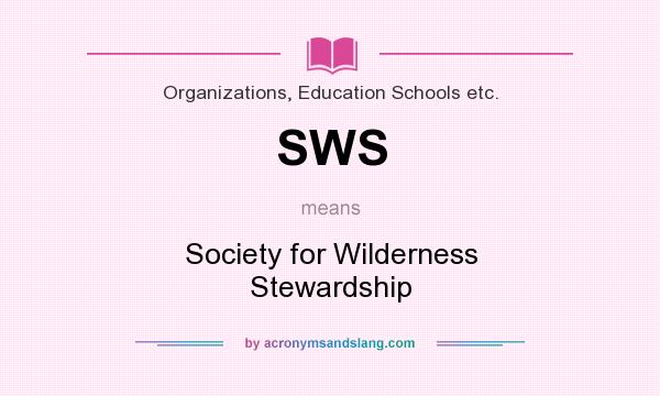 What does SWS mean? It stands for Society for Wilderness Stewardship