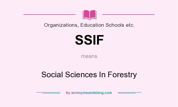 What does SSIF mean? It stands for Social Sciences In Forestry