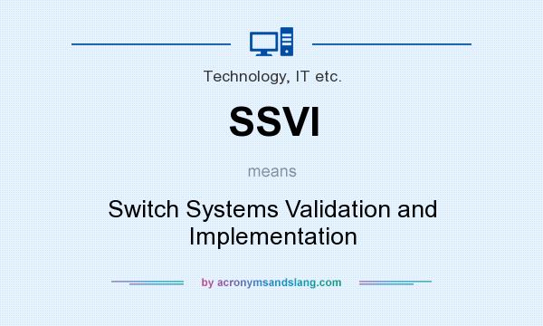 What does SSVI mean? It stands for Switch Systems Validation and Implementation