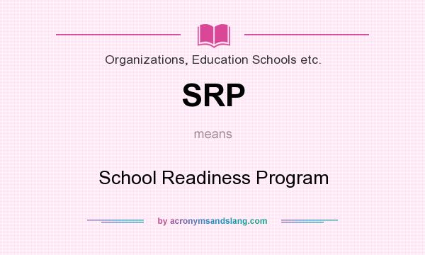What does SRP mean? It stands for School Readiness Program