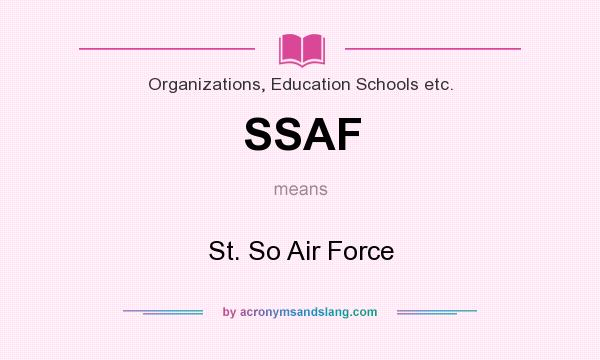 What does SSAF mean? It stands for St. So Air Force