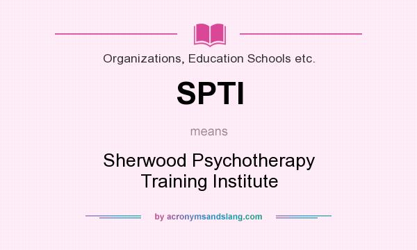 What does SPTI mean? It stands for Sherwood Psychotherapy Training Institute