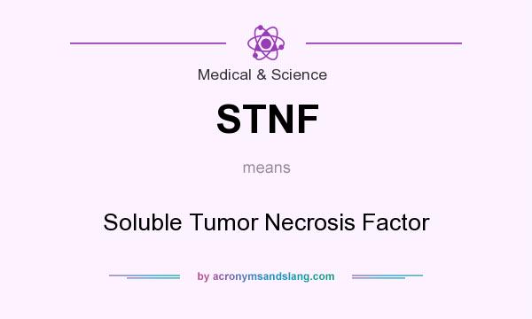 What does STNF mean? It stands for Soluble Tumor Necrosis Factor