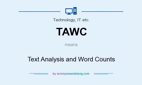 What does TAWC mean? It stands for Text Analysis and Word Counts