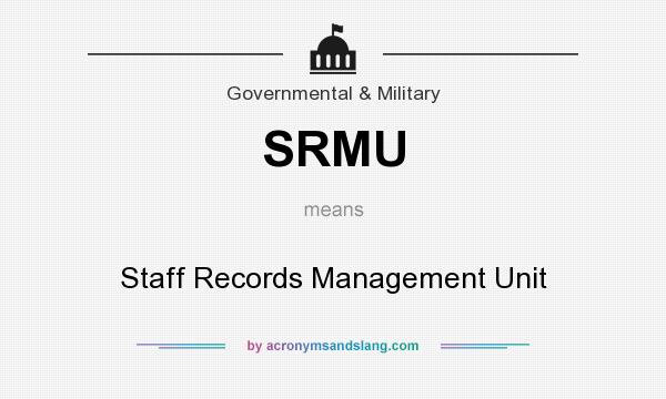What does SRMU mean? It stands for Staff Records Management Unit