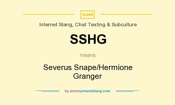 What does SSHG mean? It stands for Severus Snape/Hermione Granger