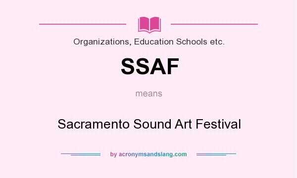 What does SSAF mean? It stands for Sacramento Sound Art Festival