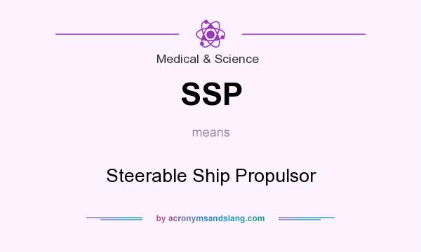 What does SSP mean? It stands for Steerable Ship Propulsor