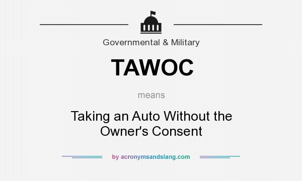 What does TAWOC mean? It stands for Taking an Auto Without the Owner`s Consent