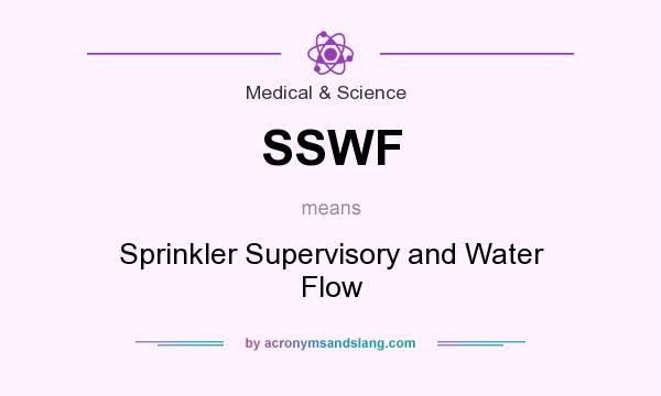 What does SSWF mean? It stands for Sprinkler Supervisory and Water Flow