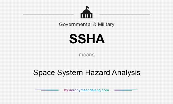 What does SSHA mean? It stands for Space System Hazard Analysis