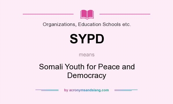 What does SYPD mean? It stands for Somali Youth for Peace and Democracy