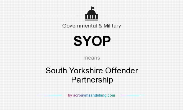 What does SYOP mean? It stands for South Yorkshire Offender Partnership