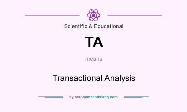 What does TA mean? It stands for Transactional Analysis