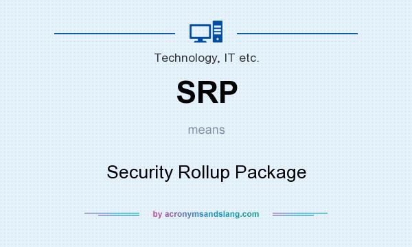 What does SRP mean? It stands for Security Rollup Package