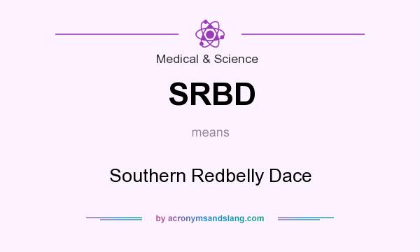 What does SRBD mean? It stands for Southern Redbelly Dace