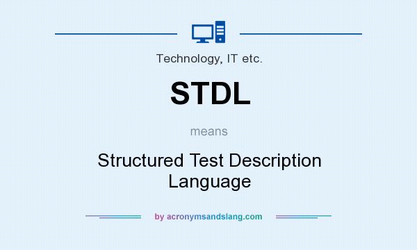 What does STDL mean? It stands for Structured Test Description Language