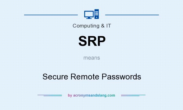 What does SRP mean? It stands for Secure Remote Passwords