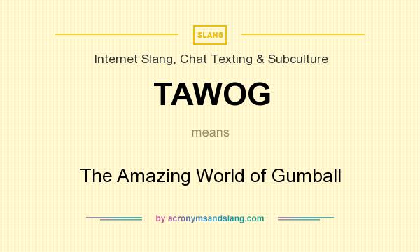 What does TAWOG mean? It stands for The Amazing World of Gumball