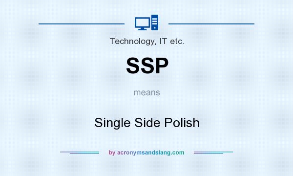 What does SSP mean? It stands for Single Side Polish