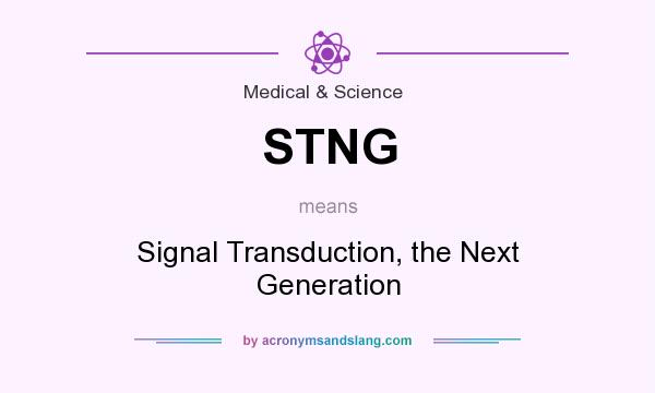 What does STNG mean? It stands for Signal Transduction, the Next Generation