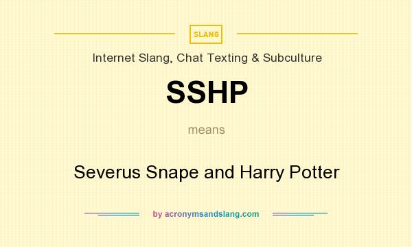 What does SSHP mean? It stands for Severus Snape and Harry Potter