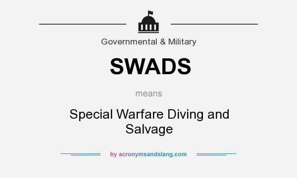 What does SWADS mean? It stands for Special Warfare Diving and Salvage