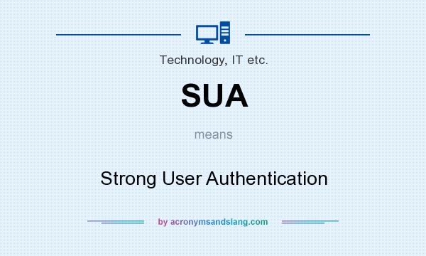 What does SUA mean? It stands for Strong User Authentication