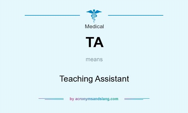 What does TA mean? It stands for Teaching Assistant