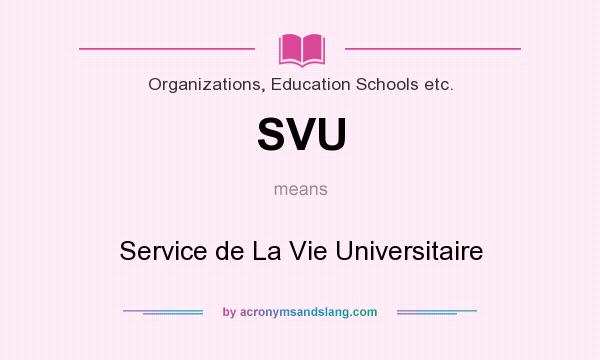 What does SVU mean? It stands for Service de La Vie Universitaire
