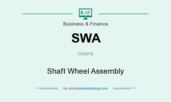What does SWA mean? It stands for Shaft Wheel Assembly