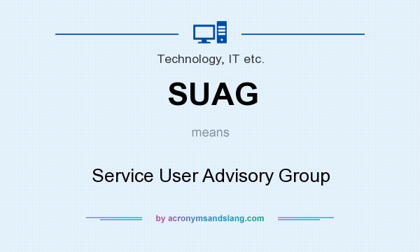 What does SUAG mean? It stands for Service User Advisory Group