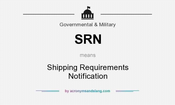 What does SRN mean? It stands for Shipping Requirements Notification