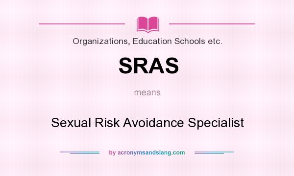 What does SRAS mean? It stands for Sexual Risk Avoidance Specialist