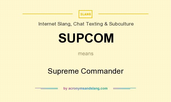 What does SUPCOM mean? It stands for Supreme Commander