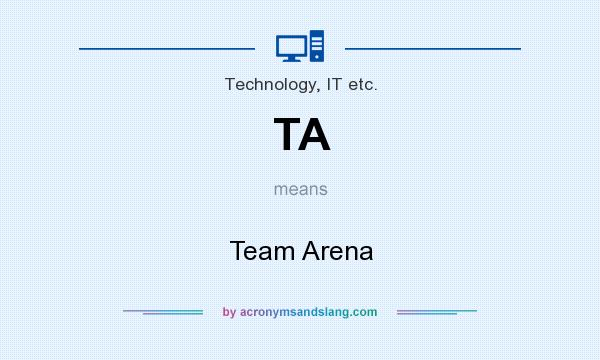 What does TA mean? It stands for Team Arena