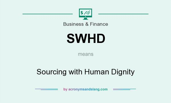 What does SWHD mean? It stands for Sourcing with Human Dignity
