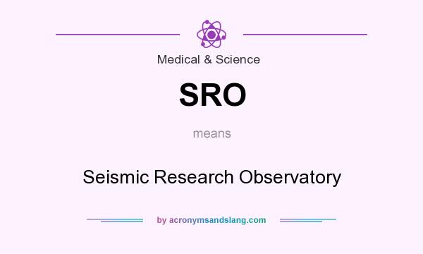 What does SRO mean? It stands for Seismic Research Observatory