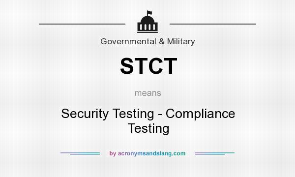 What does STCT mean? It stands for Security Testing - Compliance Testing