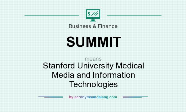 What does SUMMIT mean? It stands for Stanford University Medical Media and Information Technologies